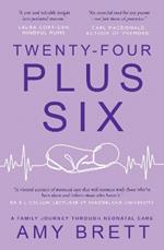 Twenty-Four Plus Six: A Family Journey Through Neonatal Care