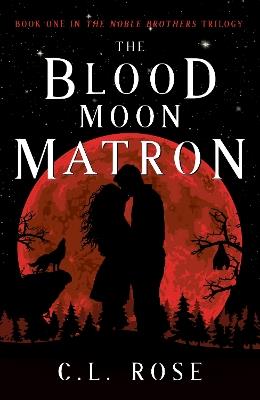 The Blood Moon Matron - C. L. Rose - cover