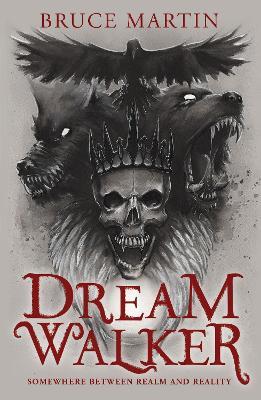 Dream Walker: Somewhere Between Realm and Reality - Bruce Martin - cover