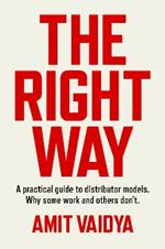 The Right Way: A practical guide to distributor models. Why some work and others don't.