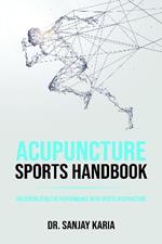 Acupuncture Sports Handbook: Unlocking Athletic Performance With Sports Acupuncture