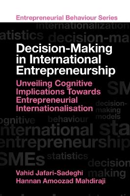 Decision-Making in International Entrepreneurship: Unveiling Cognitive Implications Towards Entrepreneurial Internationalisation - cover