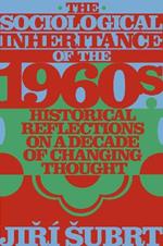 The Sociological Inheritance of the 1960s: Historical Reflections on a Decade of Changing Thought
