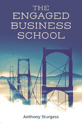 The Engaged Business School - Anthony Sturgess - cover