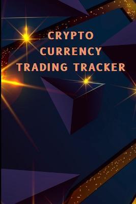Crypto Currency Trading Tracker: Cryptocurrency Coin Tracker for Your Portofolio Investory Stock Trading Log Book - Sasha Apfel - cover