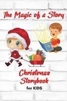 The Magic of a Story - Christmas STORYBOOK for KIDS: A beautiful Christmas Storybook for KIDS Special Bedtime or anytime reading Book with amazing pictures, holiday edition stories and fairy-tales for your kids creativity and imagination - Louie Waters - cover