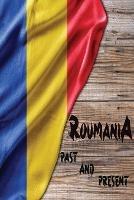 Romania Past and Present: A Piece of Eastern European History - James Samuelson - cover