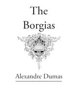 The Borgias: Original Classic Novel