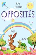 Opposites for Toddlers: Early Learning Antonyms Word Book with Colorful Images for Smart Kids and Preschoolers