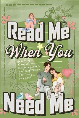 Read Me When You Need Me: A Collection of Heartfelt Messages for Every Moment - A Personalized Collection of 120 Sentimental Prompts, Thoughtful Reminders, and Emotional Comfort - Millie Zoes - cover