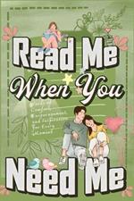 Read Me When You Need Me: A Collection of Heartfelt Messages for Every Moment - A Personalized Collection of 120 Sentimental Prompts, Thoughtful Reminders, and Emotional Comfort