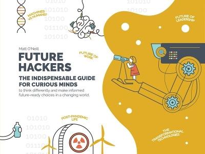 Future Hackers: The Indispensable Guide for Curious Minds - Matt O'Neill - cover