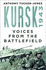 Kursk 1943: Voices from the Battlefield