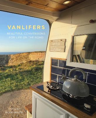 VanLifers: Beautiful Conversions for Life on the Road - cover