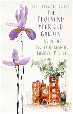 The Thousand Year Old Garden: Inside the Secret Garden at Lambeth Palace - Nick Stewart Smith - cover