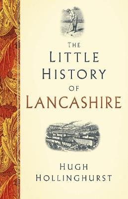 The Little History of Lancashire - Hugh Hollinghurst - cover