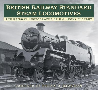 British Railway Standard Steam Locomotives: The Railway Photographs of RJ (Ron) Buckley - cover