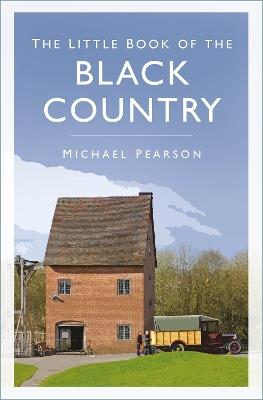 The Little Book of the Black Country - Michael Pearson - cover