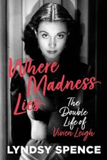 Where Madness Lies: The Double Life of Vivien Leigh
