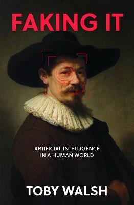 Faking It: Artificial Intelligence in a Human World - Toby Walsh - cover