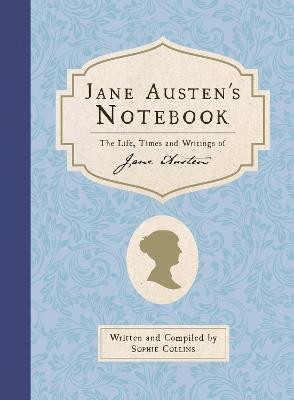 Jane Austen's Notebook: The Life, Times and Writings of Jane Austen - Sophie Collins - cover
