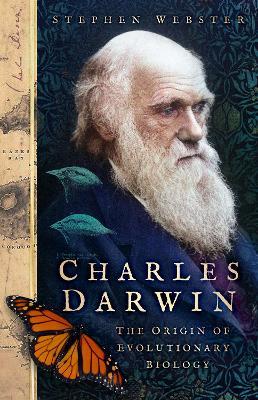 Charles Darwin: The Origin of Evolutionary Biology - Stephen Webster - cover