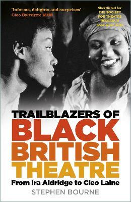 Trailblazers of Black British Theatre: From Ira Aldridge to Cleo Laine - Stephen Bourne - cover