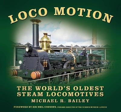 Loco Motion: The World's Oldest Steam Locomotives - Michael R Bailey - cover
