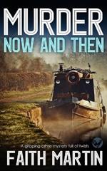 MURDER NOW AND THEN a gripping crime mystery full of twists