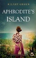 APHRODITE'S ISLAND a captivating and emotional historical fiction novel - Hilary Green - cover