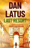 LAST RESORT a gripping action-packed thriller - Dan Latus - cover