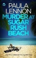 MURDER AT SUGAR RUSH BEACH a gripping crime mystery packed with twists - Paula Lennon - cover