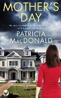 MOTHER'S DAY an unputdownable psychological thriller with a breathtaking twist - Patricia MacDonald - cover