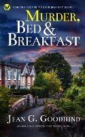 MURDER, BED & BREAKFAST an absolutely gripping cozy mystery novel - Jean G Goodhind - cover