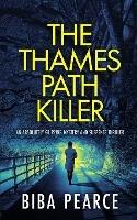 THE THAMES PATH KILLER an absolutely gripping mystery and suspense thriller - Biba Pearce - cover