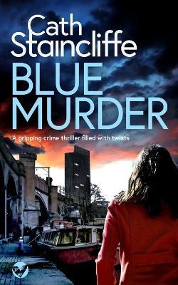 BLUE MURDER a gripping crime thriller filled with twists - Cath Staincliffe - cover