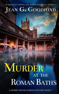 MURDER AT THE ROMAN BATHS an absolutely gripping cozy murder mystery full of twists - Jean G Goodhind - cover