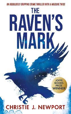 THE RAVEN'S MARK: An Absolutely Gripping Crime Thriller With A Massive Twist - Christie J. Newport - cover