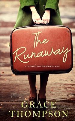 THE RUNAWAY a captivating historical saga - Grace Thompson - cover