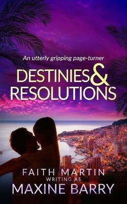 DESTINIES & RESOLUTIONS an utterly gripping page-turner - Maxine Barry - cover