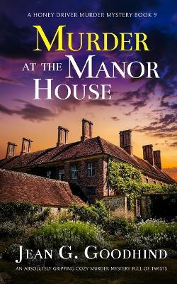 MURDER AT THE MANOR HOUSE an absolutely gripping cozy murder mystery full of twists - Jean G Goodhind - cover
