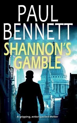 SHANNON'S GAMBLE a gripping, action-packed thriller - Paul Bennett - cover