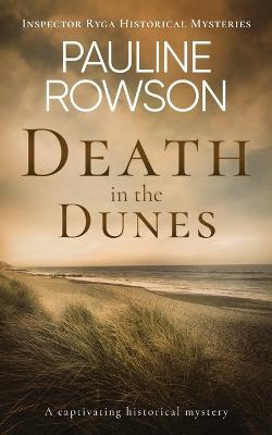 DEATH IN THE DUNES a captivating historical mystery - Pauline Rowson - cover