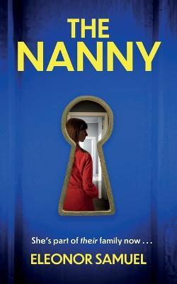 THE NANNY an absolutely breathtaking psychological thriller with a stunning final twist - Eleonor Samuel - cover