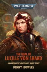 The Trial Of Lucille Von Shard
