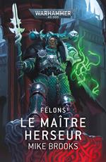 Félons: Le Maître Herseur