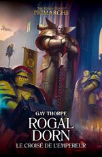 Rogal Dorn: Le Croisé de l'Empereur