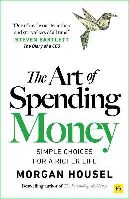 The Art of Spending Money: Simple Choices for a Richer Life - Morgan Housel - cover
