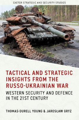 Tactical and Strategic Insights from the Russo-Ukrainian War: Western Security and Defence in the 21st Century - cover