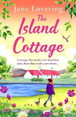 The Island Cottage: The uplifting and heartwarming romantic read from award-winning author Jane Lovering - Jane Lovering - cover